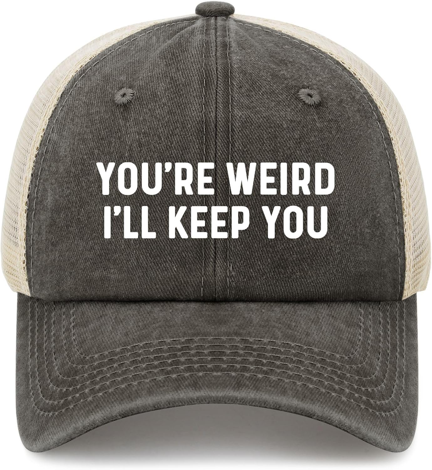 You're Weird. I'll Keep You Trucker Hat for Women