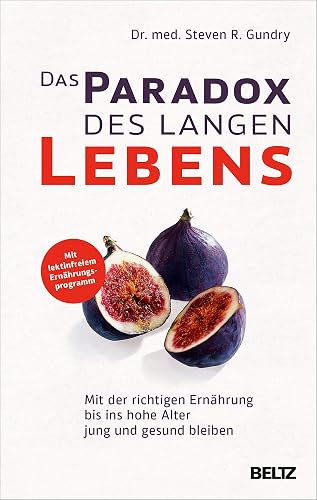 Das Paradox des langen Lebens: Mit der richtigen Ernährung bis ins hohe Alter jung und gesund bleiben