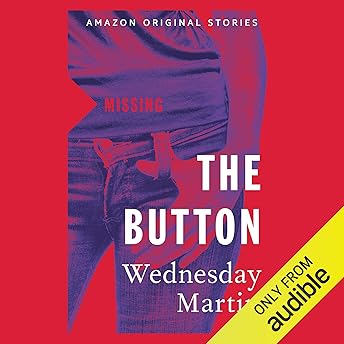The Button Audiobook by Wednesday Martin