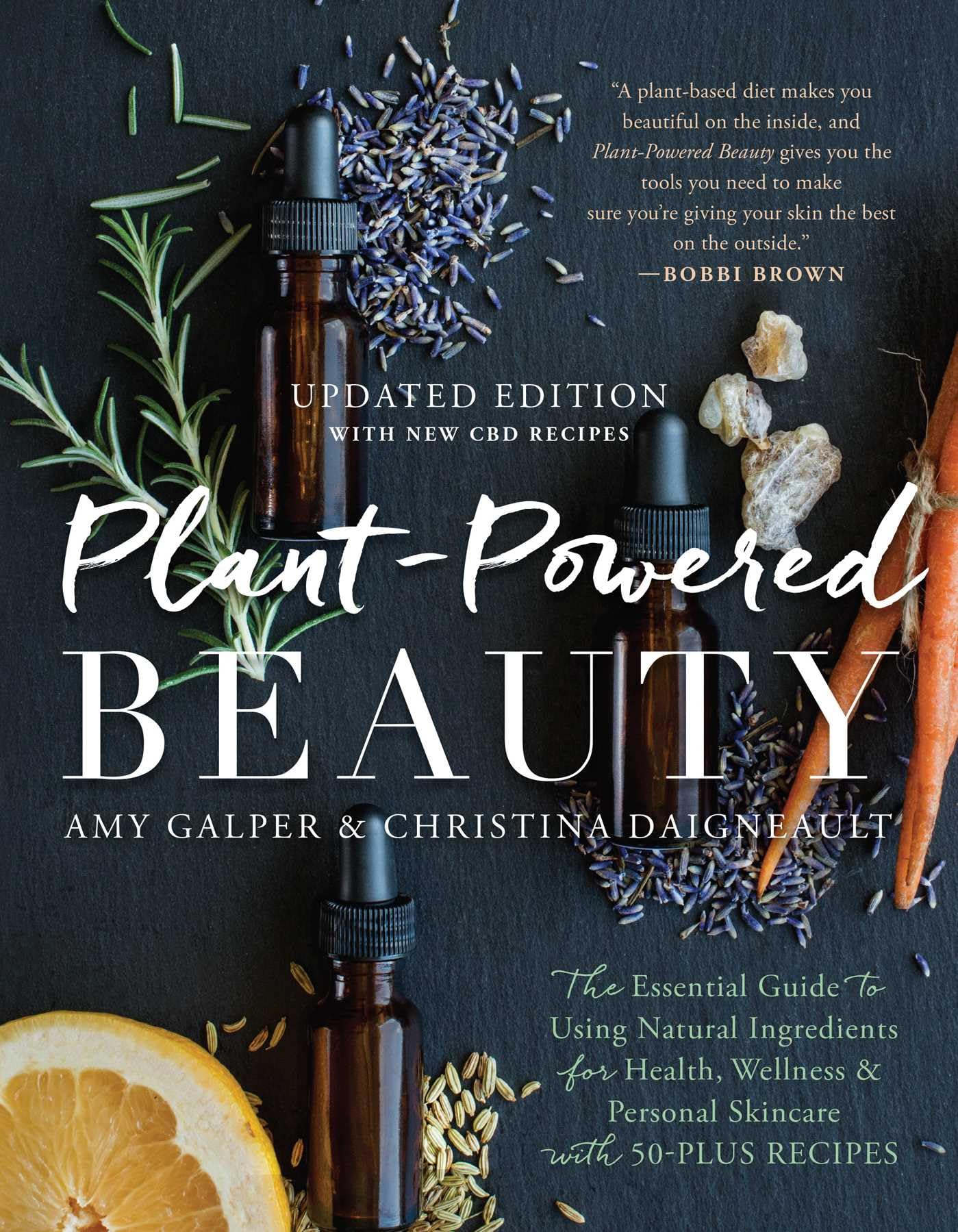 Plant-Powered Beauty, Updated Edition: The Essential Guide to Using Natural Ingredients for Health, Wellness, and Personal Skincare (with 50-plus Recipes) Paperback – July 14, 2020