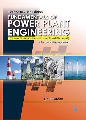 Fundamentals of Power Plant Engineering: (Conventional and Non-conventional)–An Innovative Approach