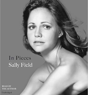 In Pieces by Sally Field: Raw Memoir of Hollywood Icon's Childhood, Career Triumphs & Family Legacy