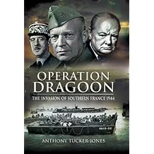 Operation Dragoon The Liberation of Southern France, 1944