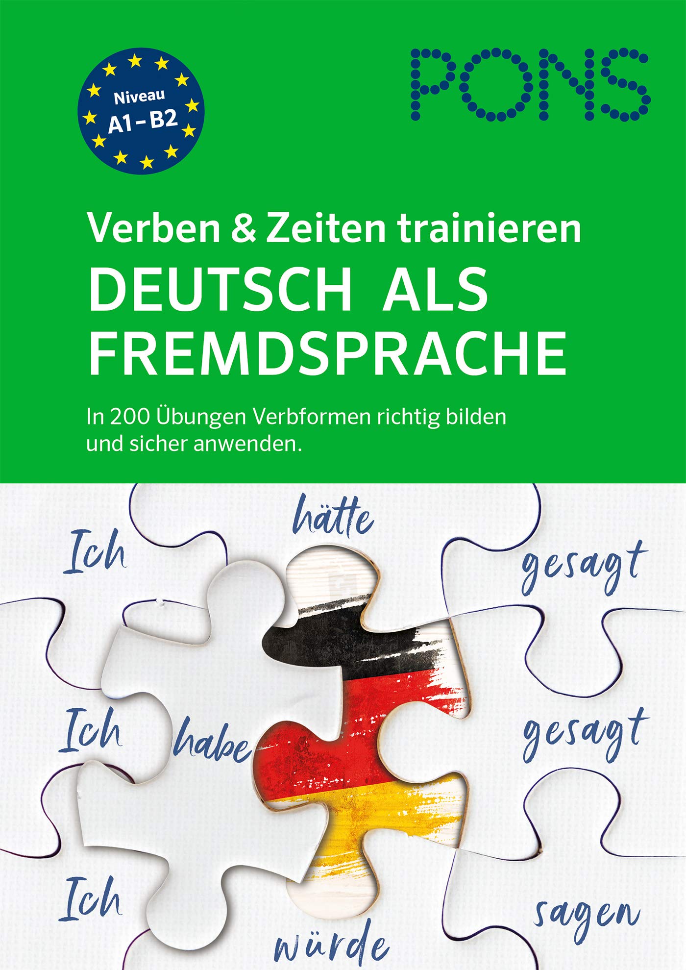 PONS Verben & Zeiten trainieren Deutsch als Fremdsprache: In 200 Übungen Verbformen richtig bilden und sicher anwenden.