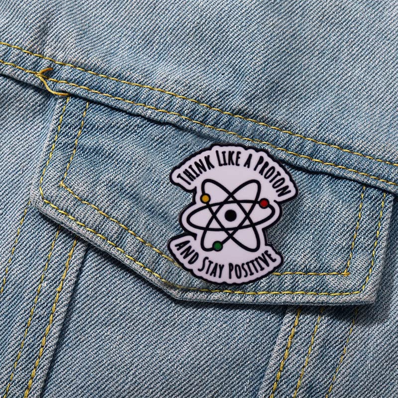 Image of Think like a proton and maintain a positive Science Enamel Pin brooch Metal Emblem badge