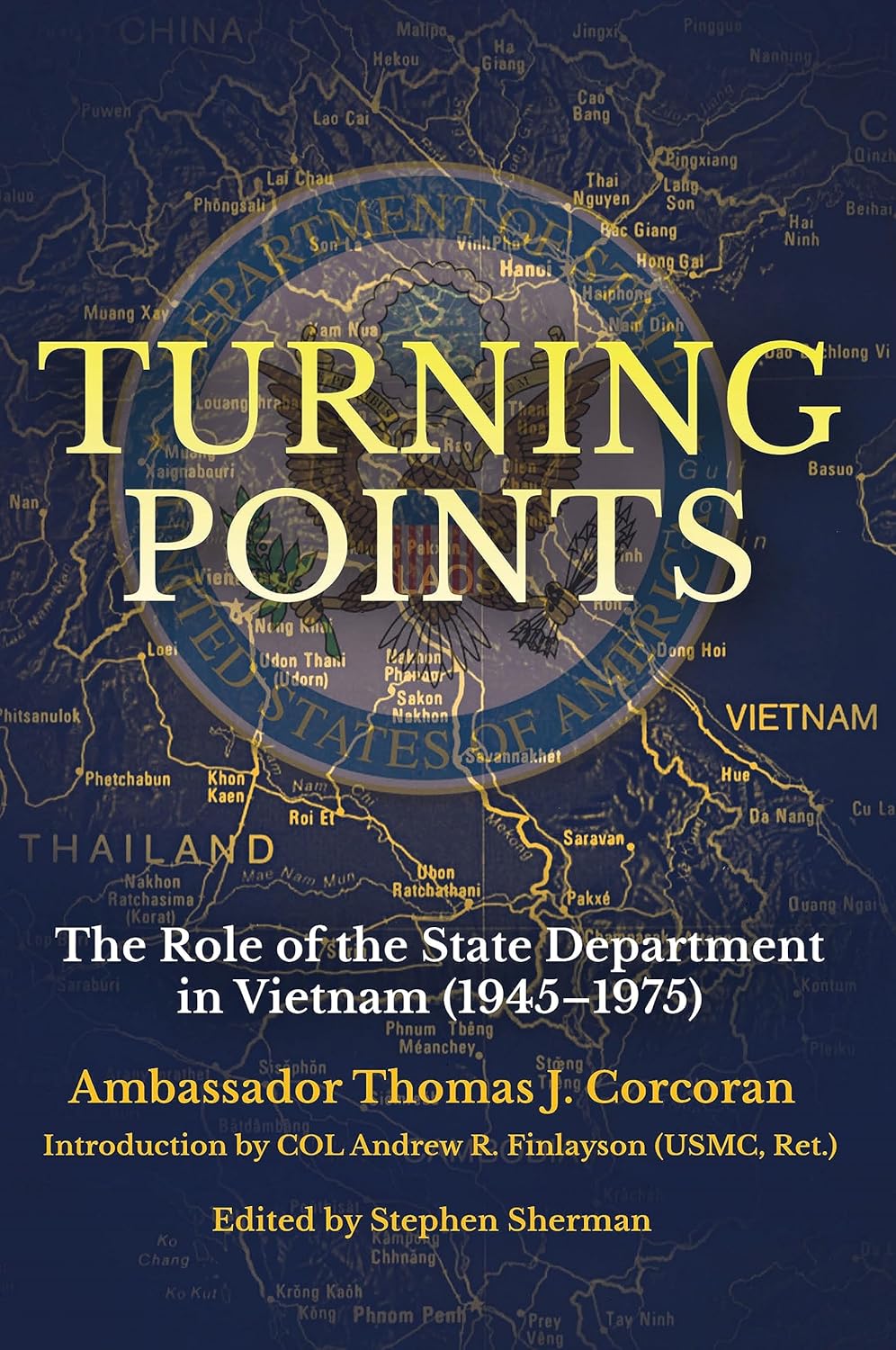 Turning Points: The Role of the State Department in Vietnam (1945–1975)