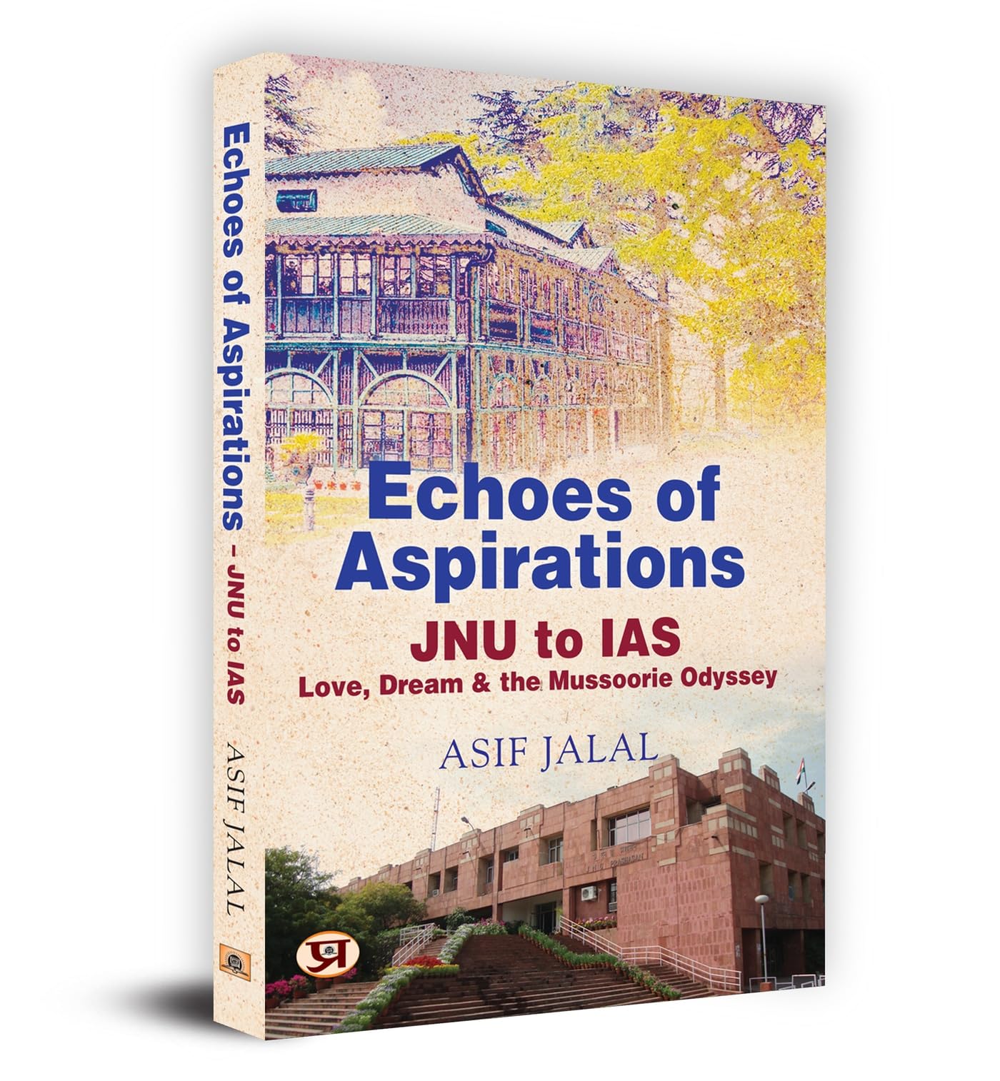 Echoes of Aspirations – JNU To IAS : Love, Dream & The Mussoorie Odyssey
