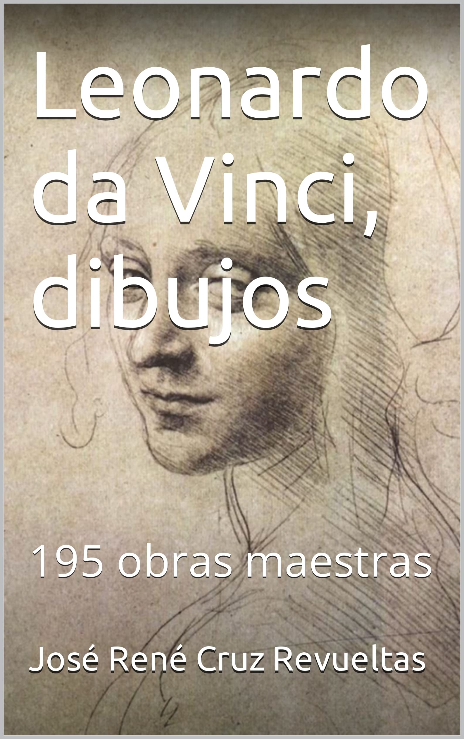 Leonardo  da Vinci, dibujos: 195 obras maestras ( Arte  nº 8) (Spanish Edition)