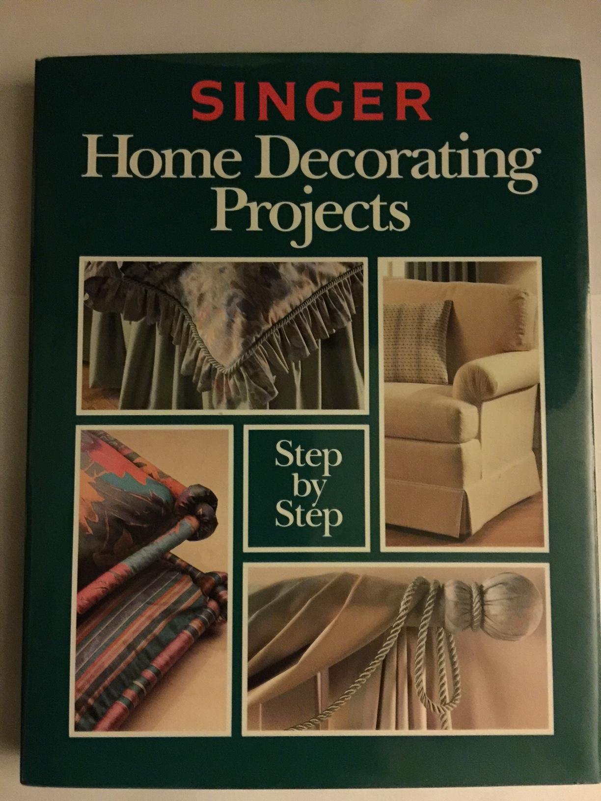 Singer Home Decorating Projects Step-By-Step Ha