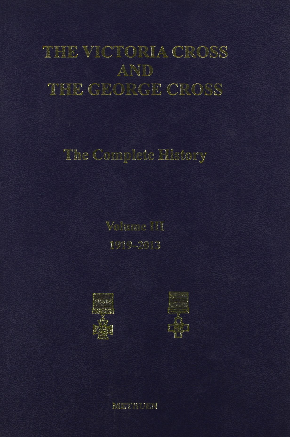The Victoria Cross and the George Cross: The Complete History: 3