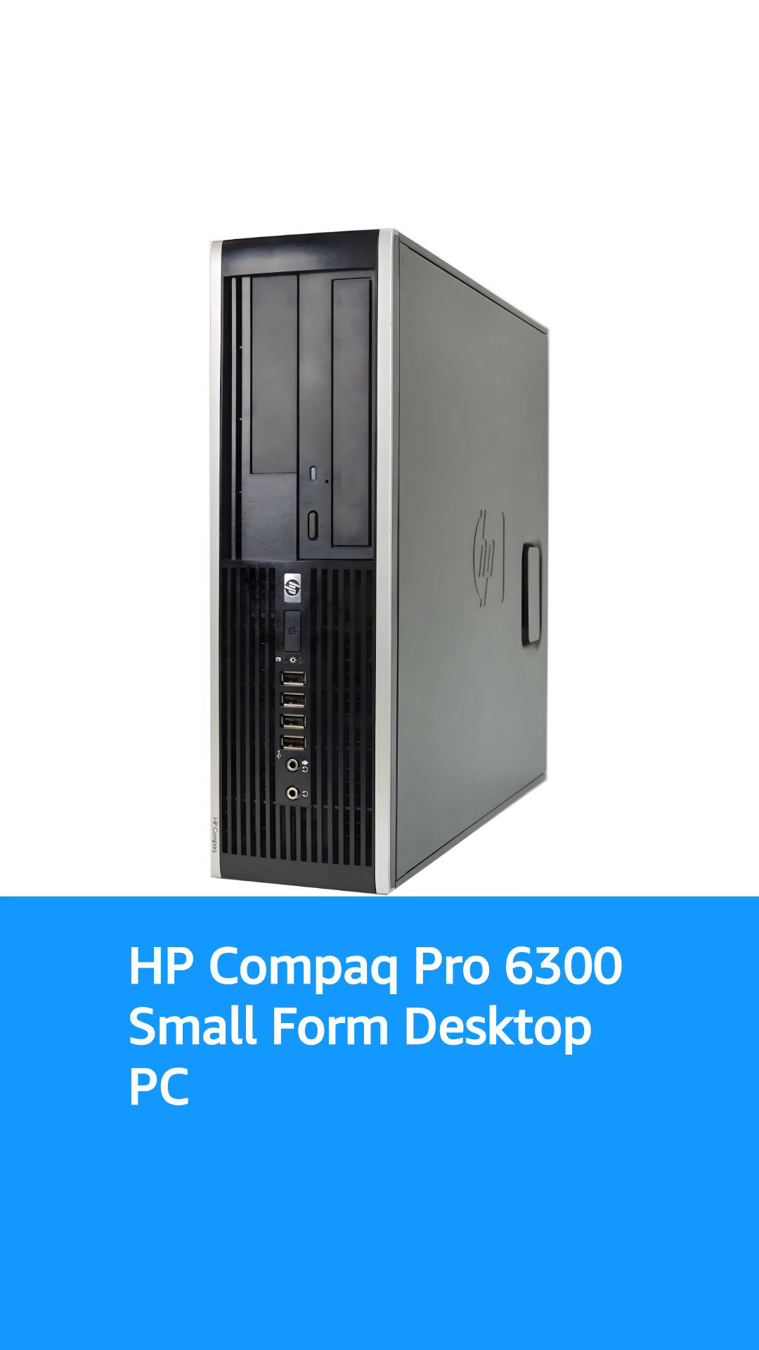 HP Compaq Pro 6300 Small Form Business High Performance Desktop