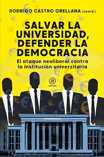 Salvar la universidad, defender la democracia: El ataque neoliberal contra la institución universitaria