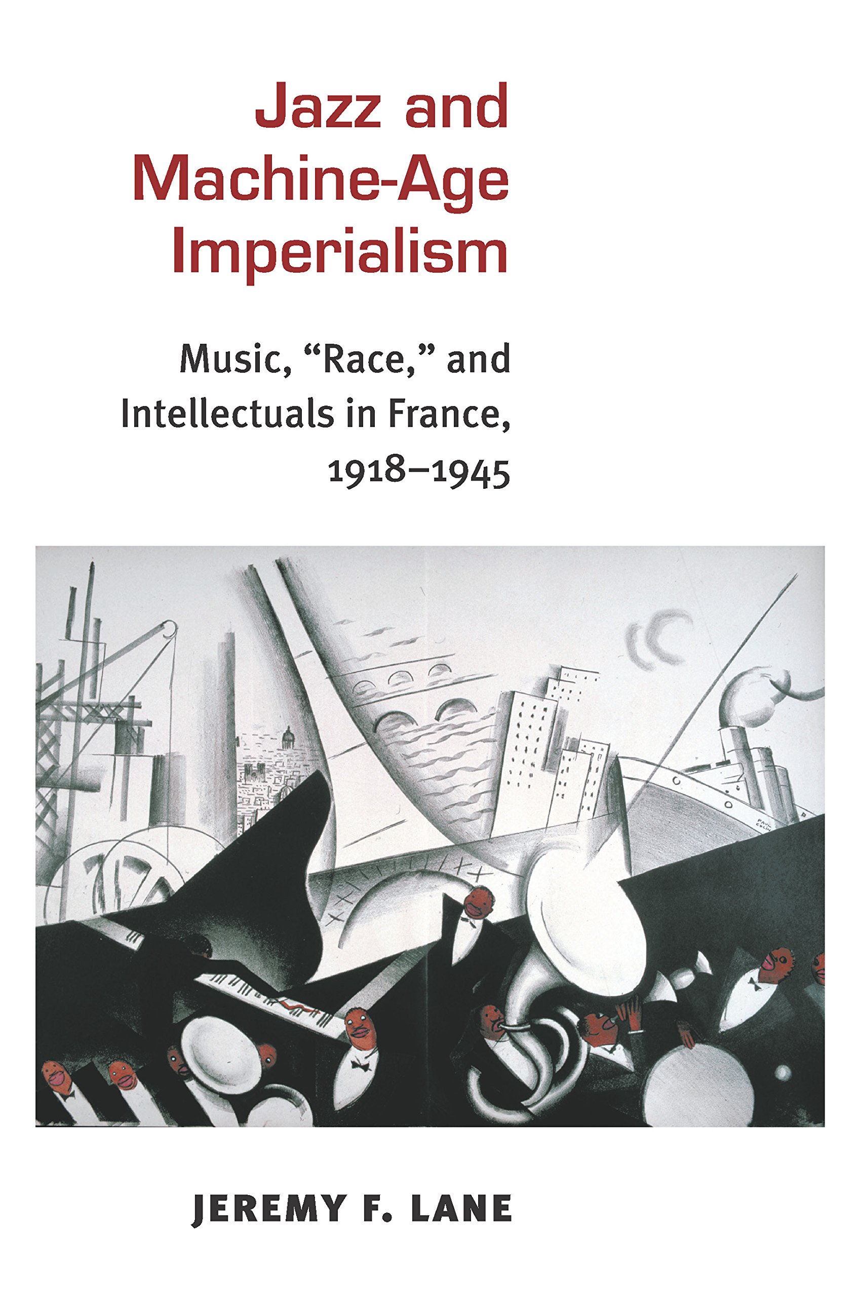 Jazz and Machine-Age Imperialism: Music, "Race," and Intellectuals in France, 1918-1945 (Jazz Perspectives) (English Edition)
