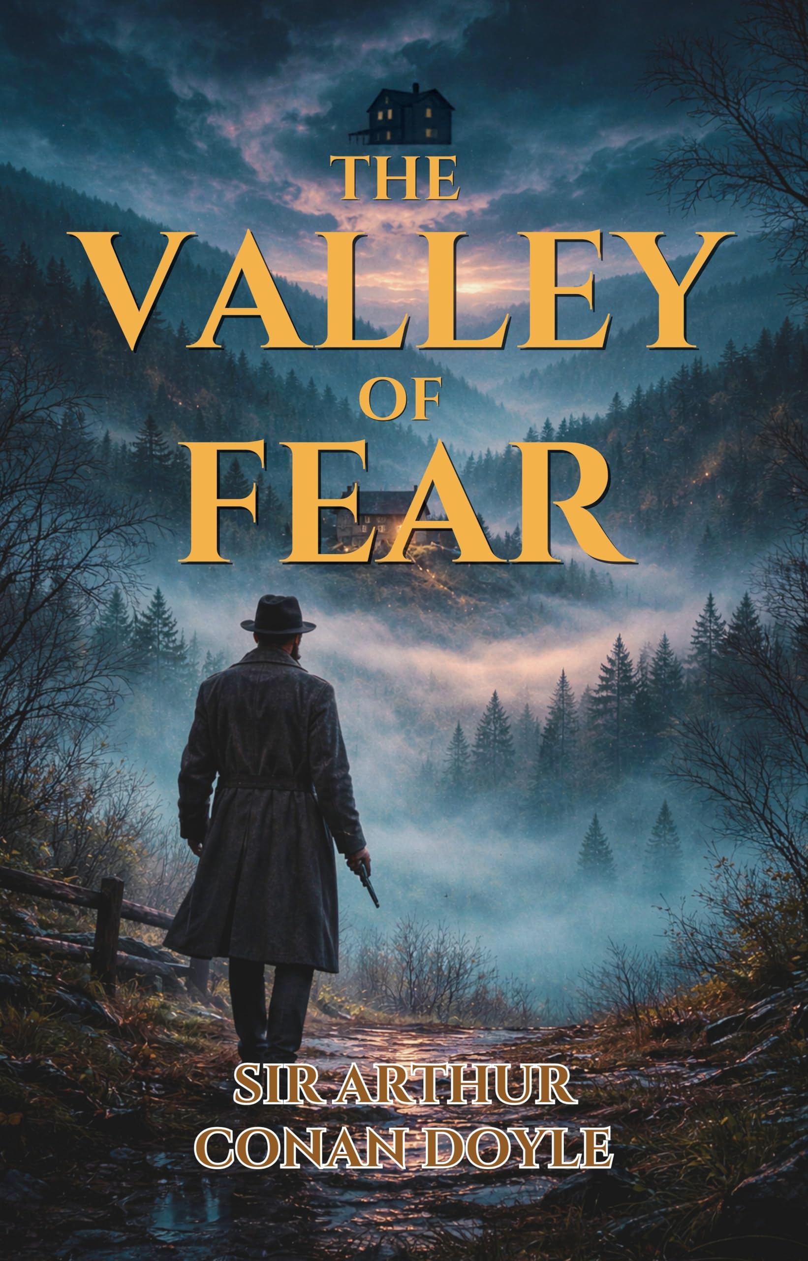 The Valley of Fear (Illustrated, Refined and Edited): A Mystery that begins with a Whisper… and Ends in the Collapse of a Hidden Empire of Fear