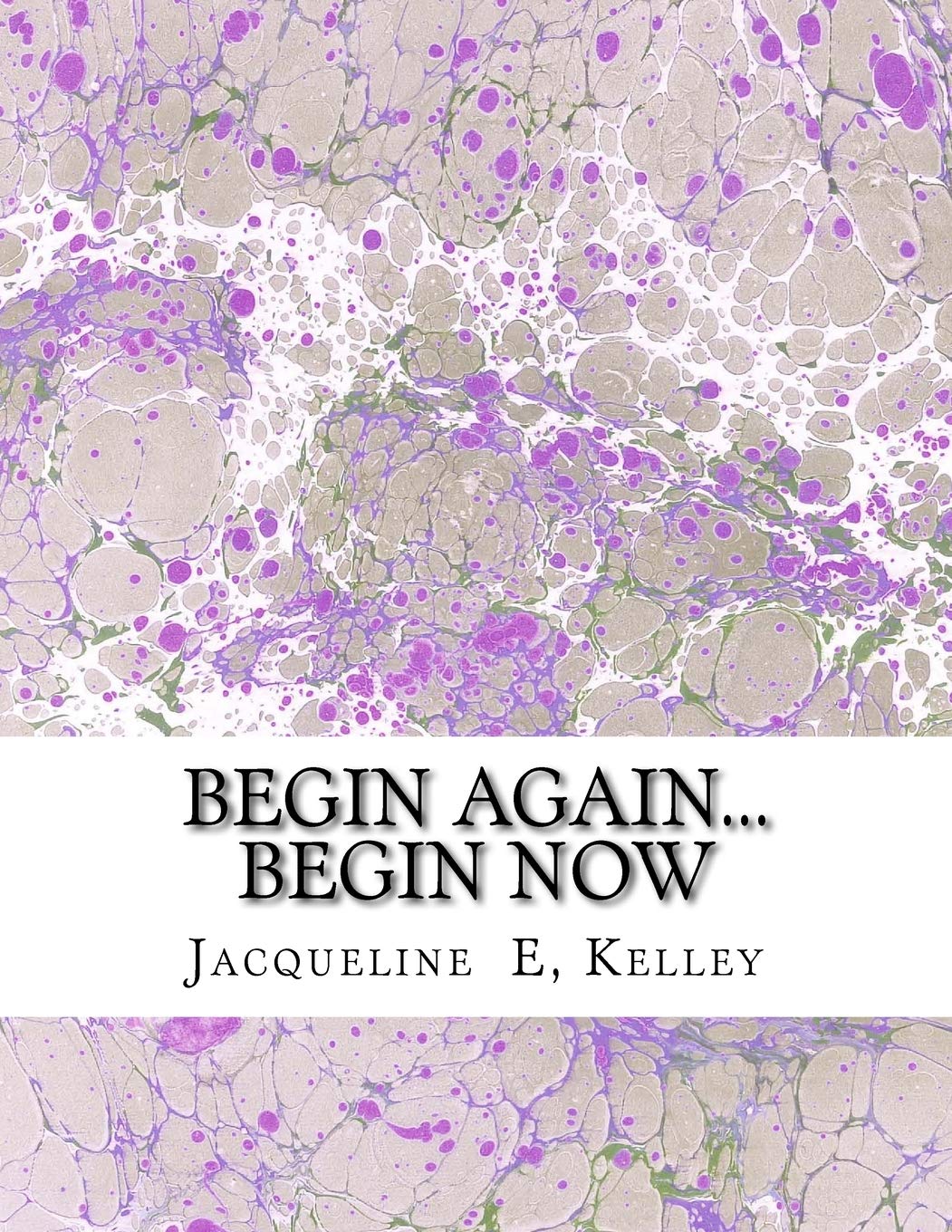 Begin Again...Begin Now: Begin Again...Begin Now
