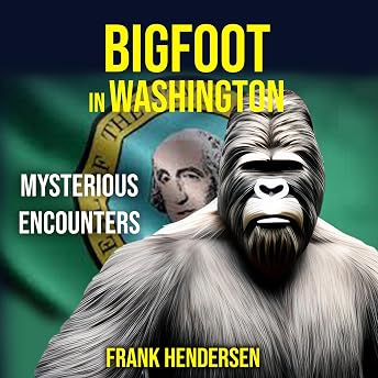 Bigfoot in Washington: Mysterious Encounters Audiobook by Frank Hendersen episode artwork