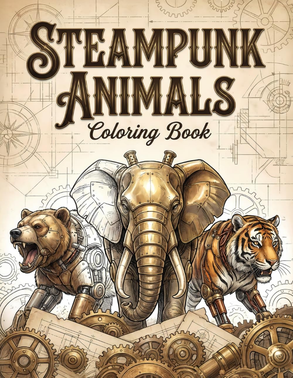 Steampunk Animals Coloring Book: 50+ Mechanical Fantasy Creatures Pages, Retro-Futuristic Industrial Art. Relaxing Coloring for Adults and Teens for Anxiety and Stress Relief.