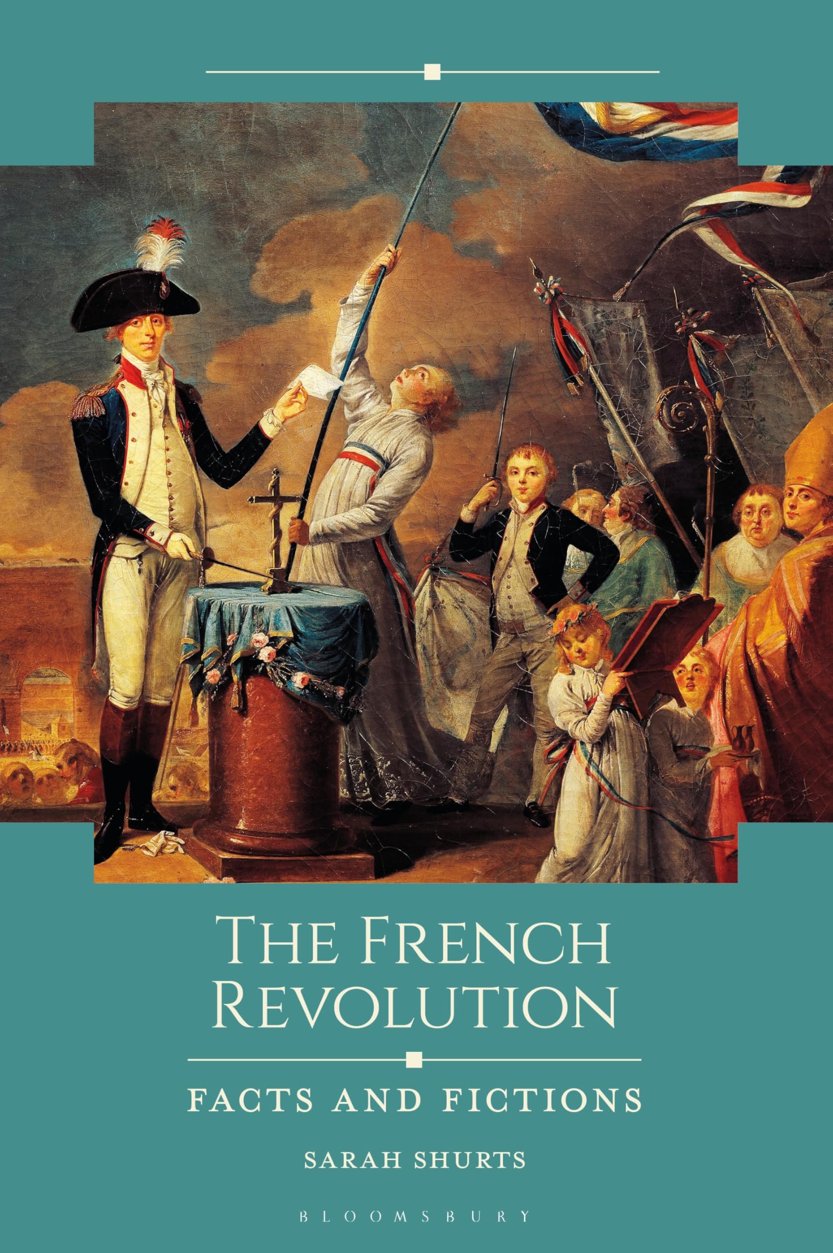 The French Revolution: Facts and Fictions (Historical Facts and Fictions)