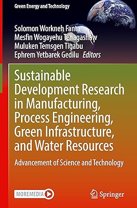 Sustainable Development Research in Manufacturing, Process Engineering, Green Infrastructure, and Water Resources: Advancement of Science and Technology (Green Energy and Technology)-Wow! eBook