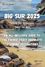 Big Sur Travel Guide 2025 : An All-inclusive Guide to the Pacific Coast Highway's Stunning Destinations: Where the Mountains Meet the Sea (Detour Diaries)