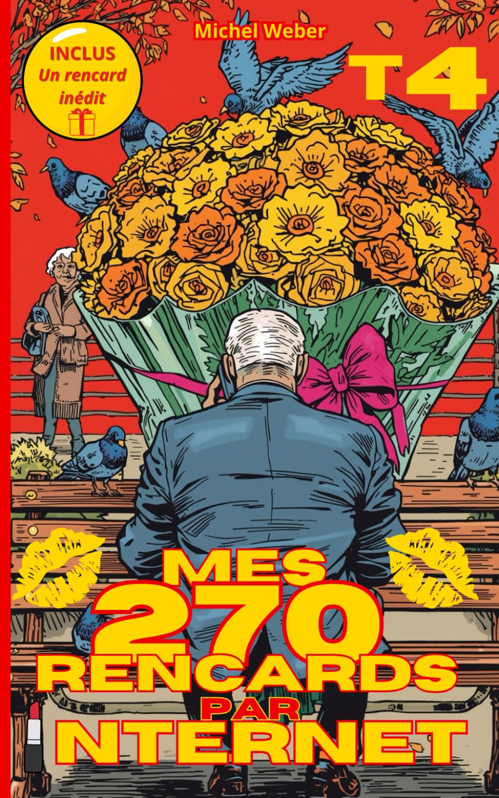 Mes 270 rencards par internet - Tome 4 : Toute la vérité sur les sites de rencontres: Témoignages Sans Filtre d'un Célibataire sur l'Amour, le Plaisir et les Déceptions