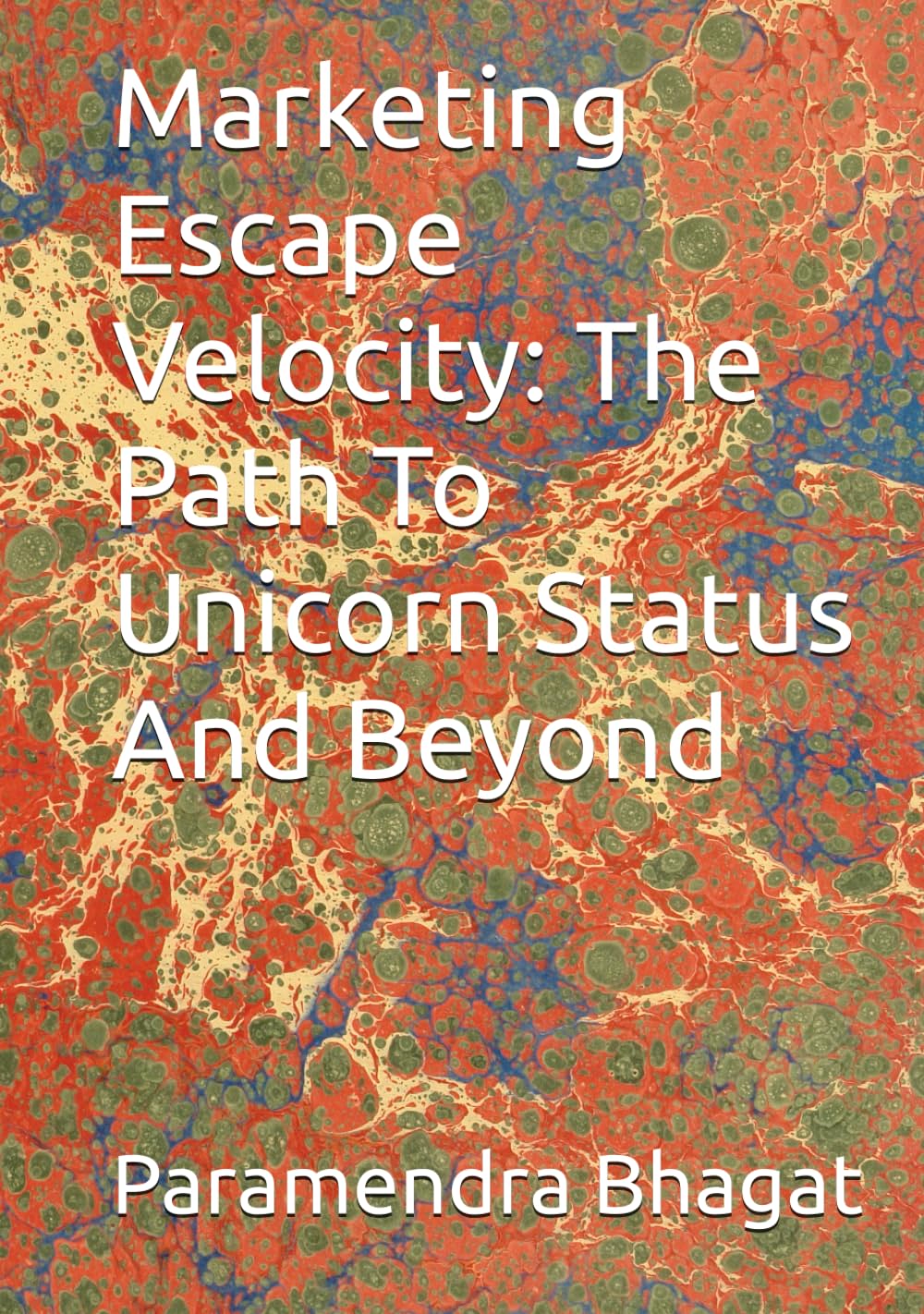 Marketing Escape Velocity: The Path To Unicorn Status And Beyond