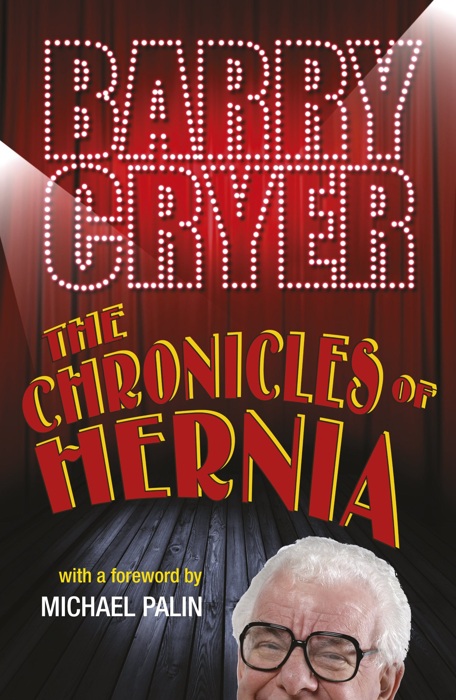 The Chronicles of Hernia By Barry Cryer
