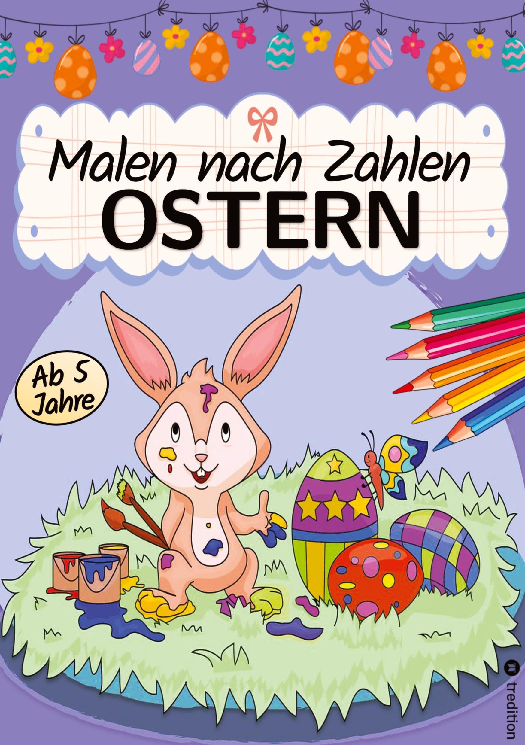 Malen nach Zahlen Ostern - Malbuch für Kinder Ostermalbuch - Ostern Malbuch für Kinder ab 6: Malbuch für Mädchen und Jungen - Kreatives Ostergeschenk ... Malbuch für Mädchen und Jungen 6-10 Jahre