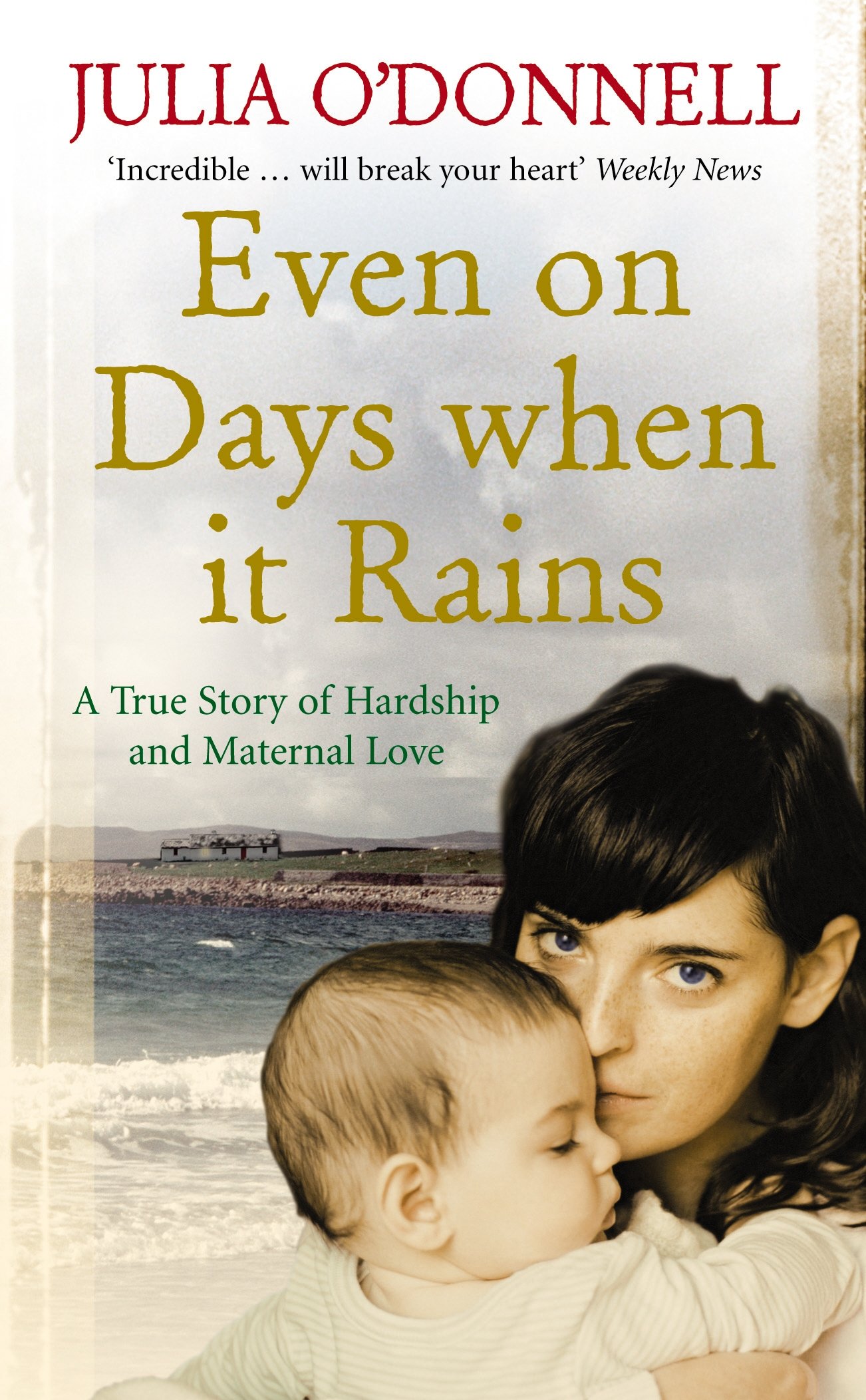 Even on Days when it Rains: A True Story of Hardship and Maternal Love by...