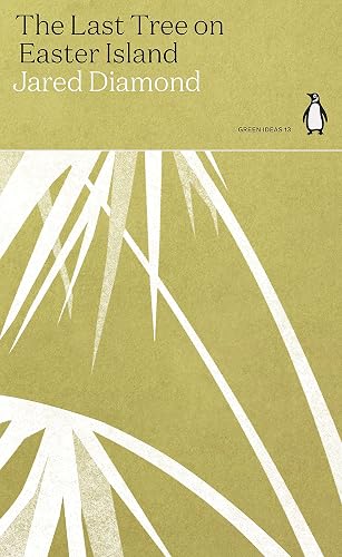 The Last Tree on Easter Island: Jared Diamond (Green Ideas)