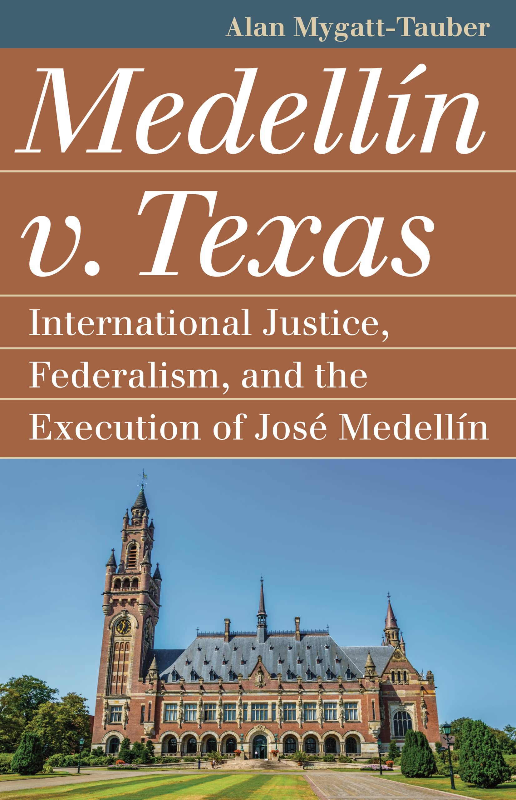 Medellín v. Texas: International Justice, Federalism, and the Execution of José Medellin (Landmark Law Cases and American Society)