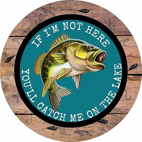 Letreros redondos de estilo vintage con texto en inglés "If I'm Not Here You Catch Me On The Lake Bass", letrero de metal para decoración de pared,