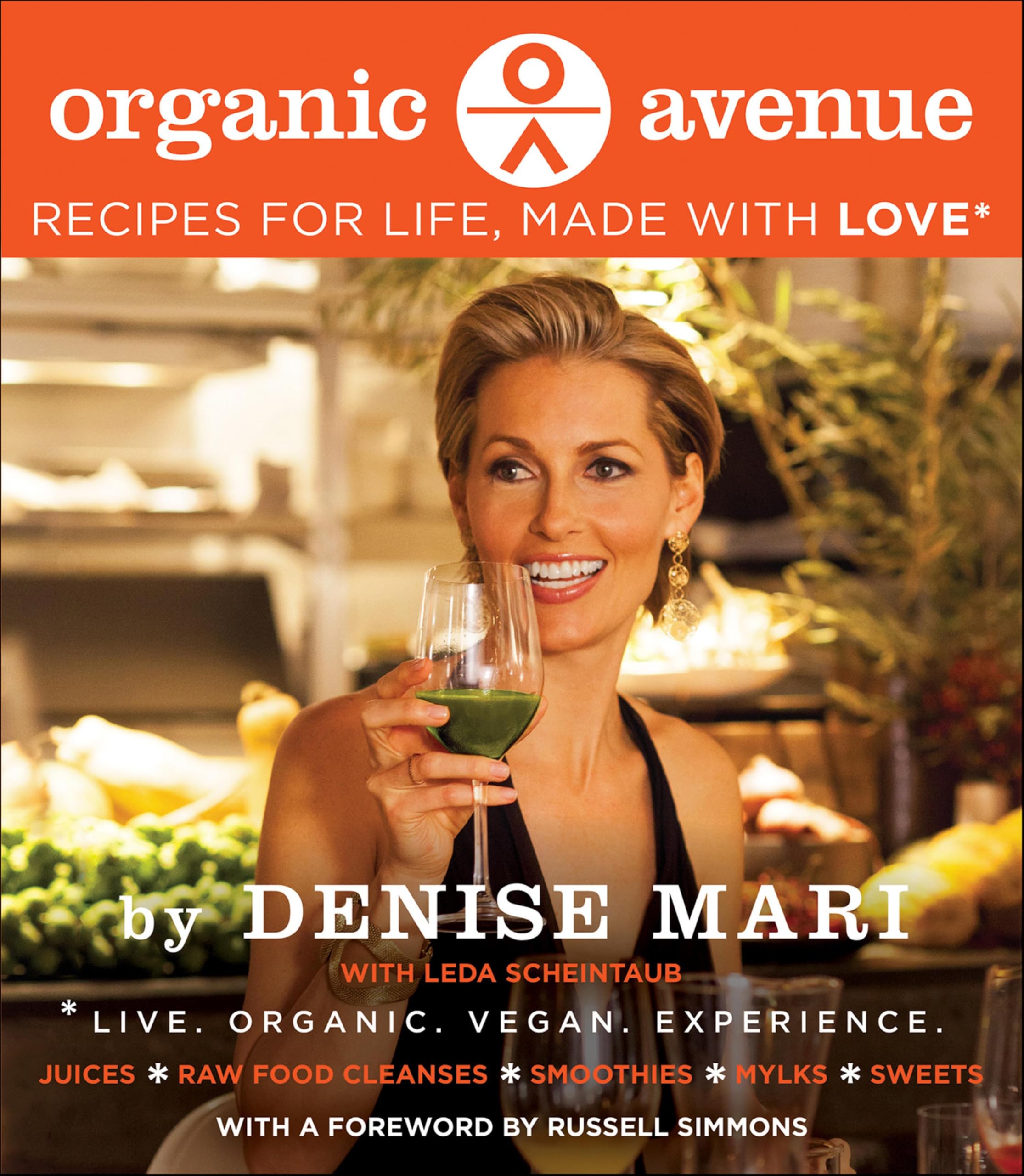Organic Avenue: Recipes for Life, Made with LOVE*