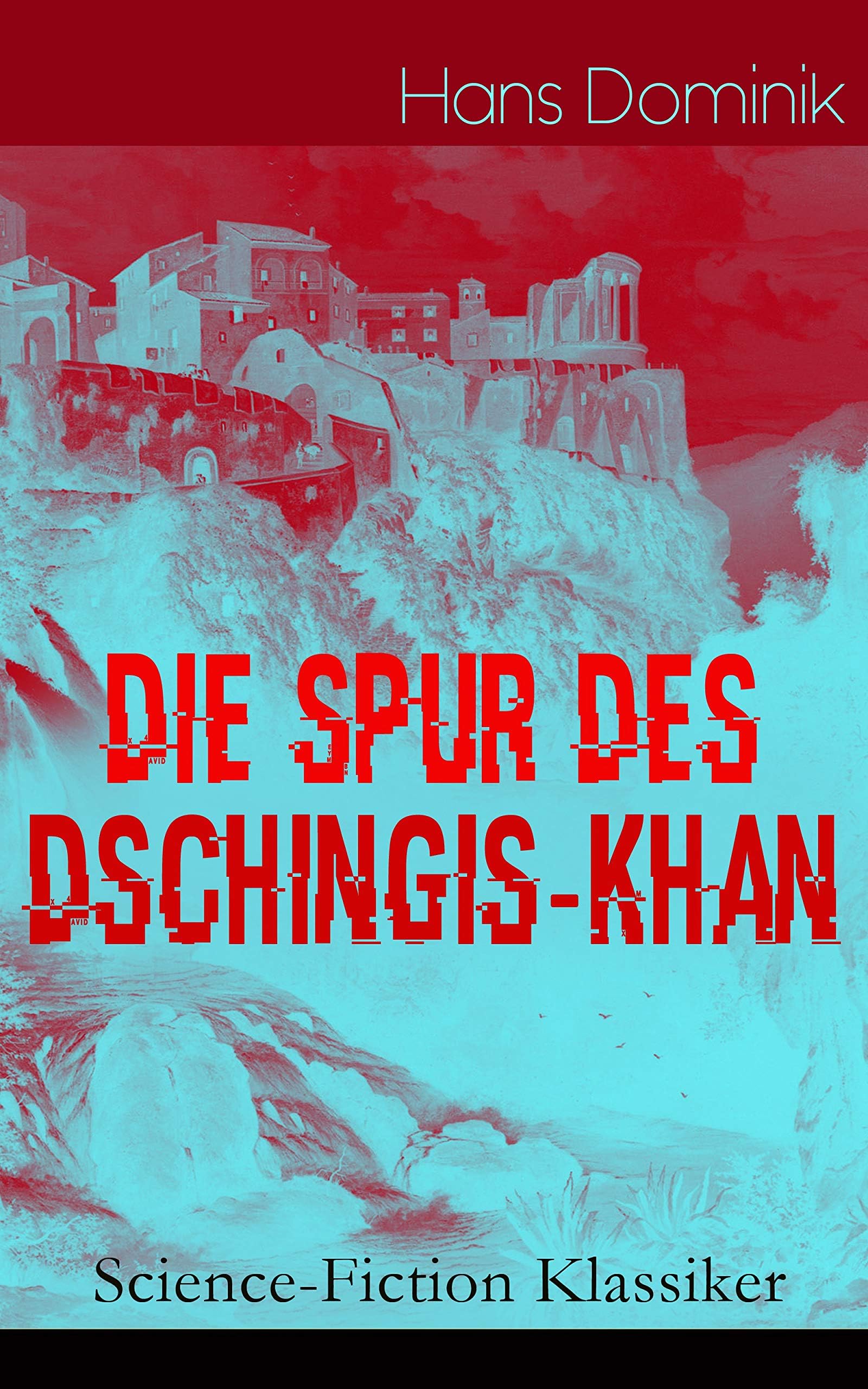 Die Spur des Dschingis-Khan (Science-Fiction Klassiker): Zukunftsroman des Autors von "Befehl aus dem Dunkel", "John Workmann" und "Atomgewicht 500" (German Edition)