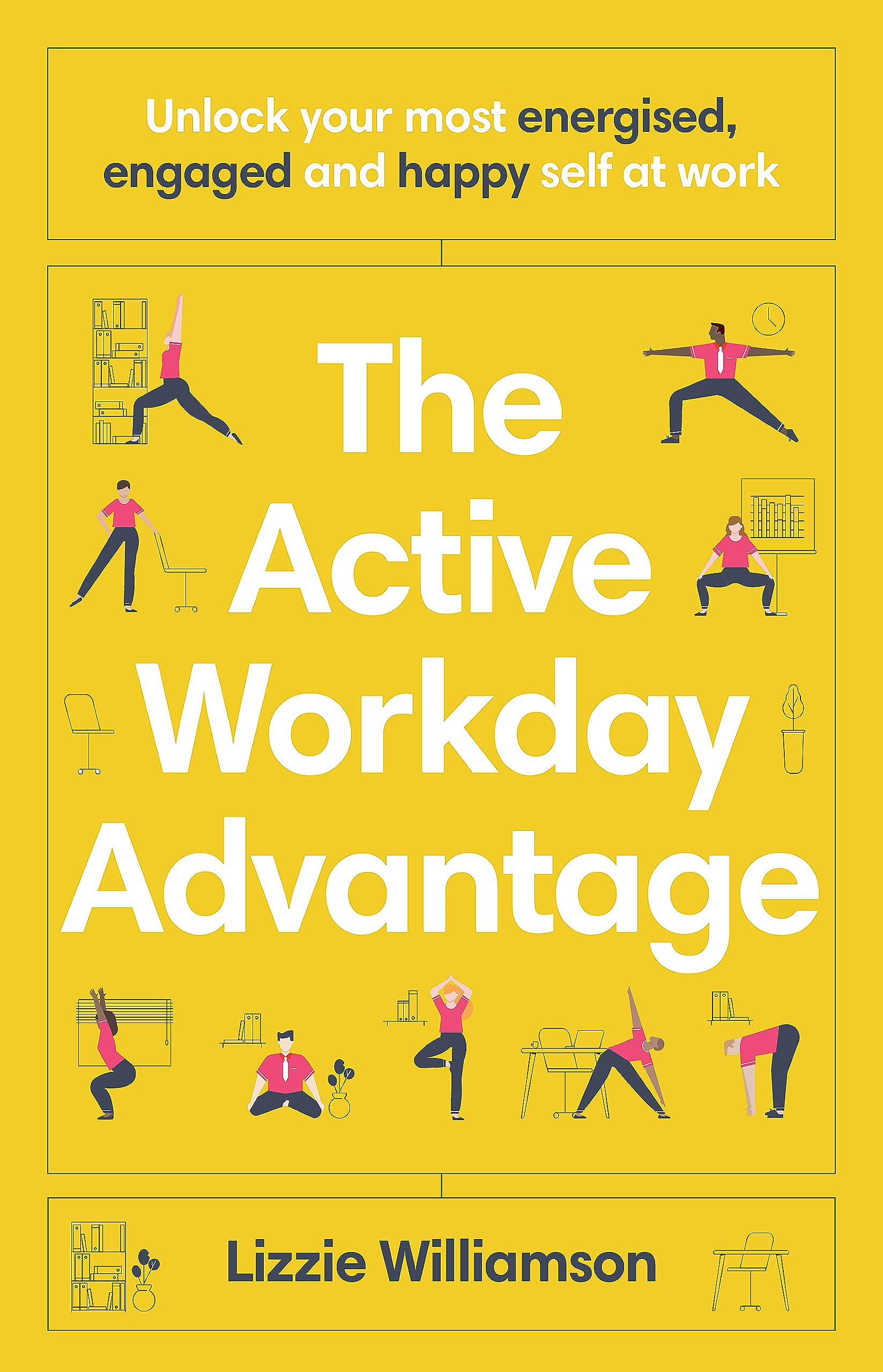 The Active Workday Advantage: Unlock your most energised, engaged and happy self at work