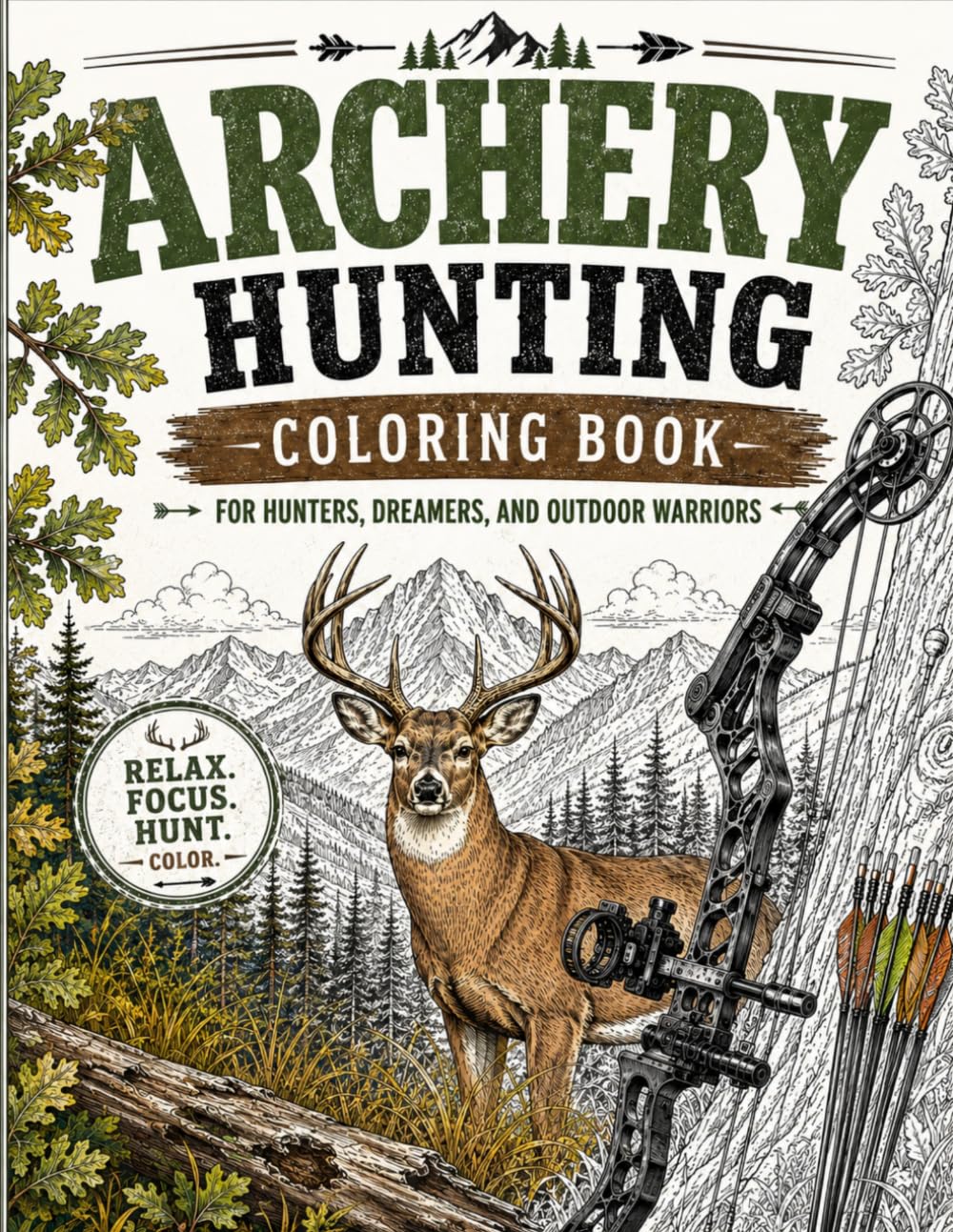 Archery Hunting Coloring Book: For Hunters, Dreamers, and Outdoor Warriors