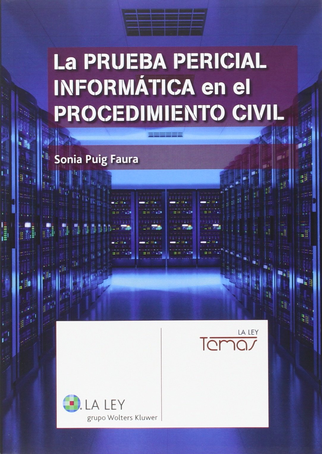 Prueba Pericial Informática En El Procedimiento Civil,La (Temas La Ley)