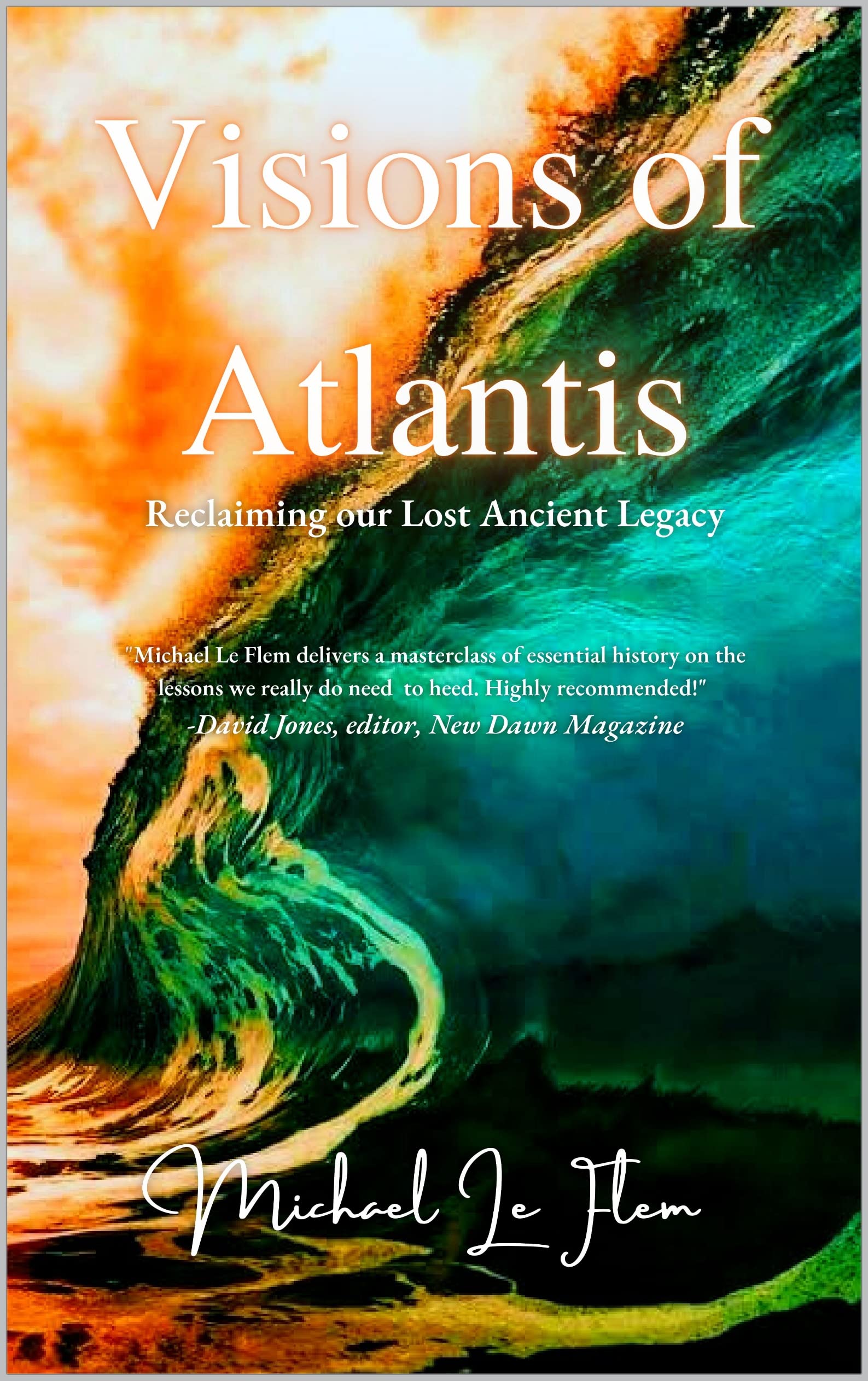 Visions of Atlantis : Reclaiming our Lost Ancient Legacy