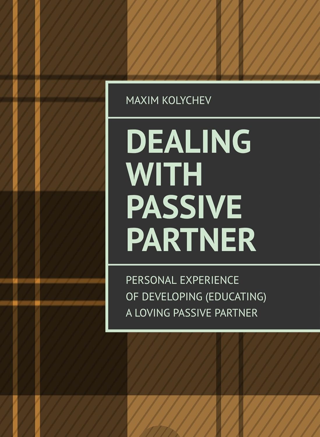 Dealing With Passive Partner Personal Experience of Developing (Educating) a Loving