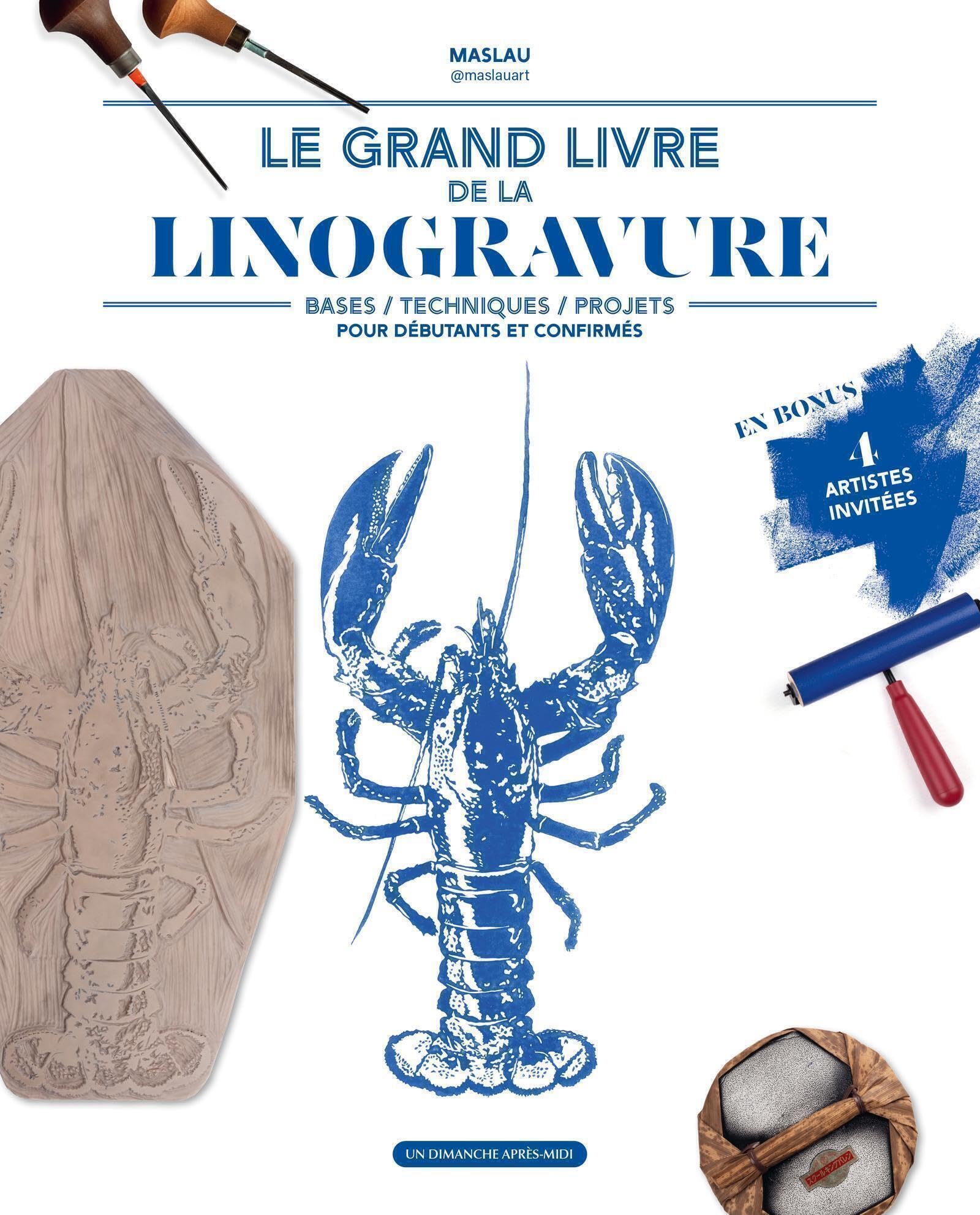 Linogravure, le grand livre: Bases - techniques - projets pour débutants et confirmés