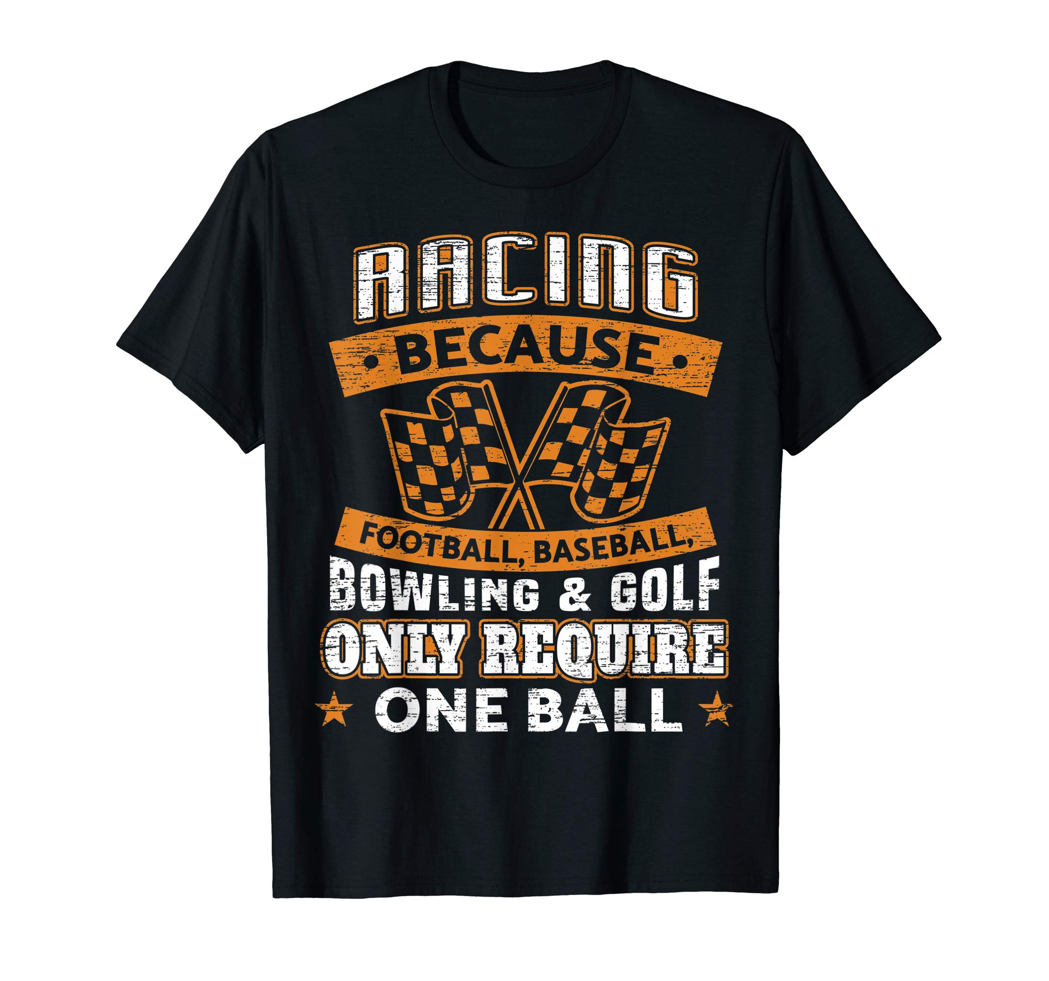 Funny Racing needs Balls DesignCar Racing Funny Racing One Ball Race Drag Stock Racing T-Shirt