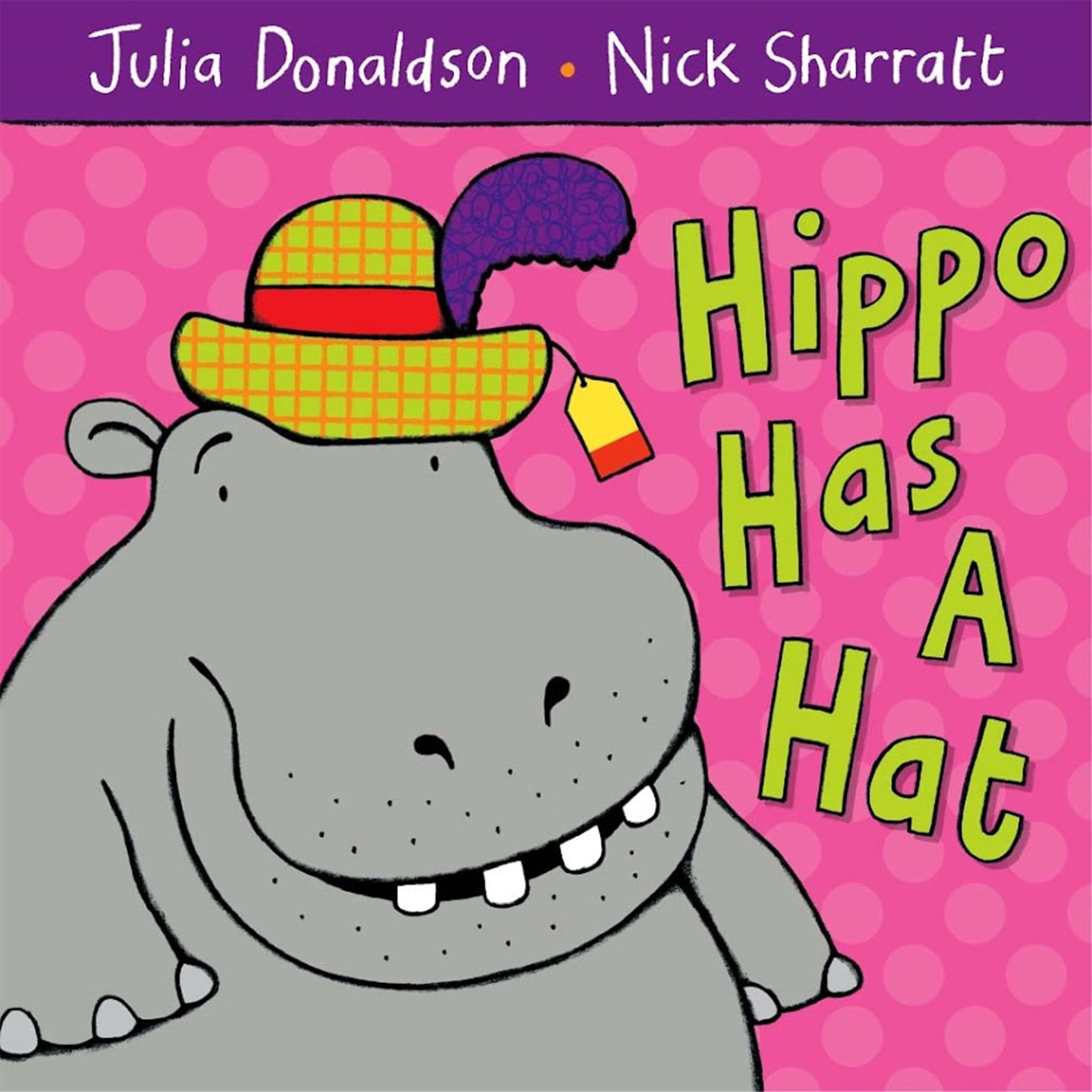 Hippo Has a Hat : Donaldson, Julia, Sharratt, Nick: Amazon.co.uk