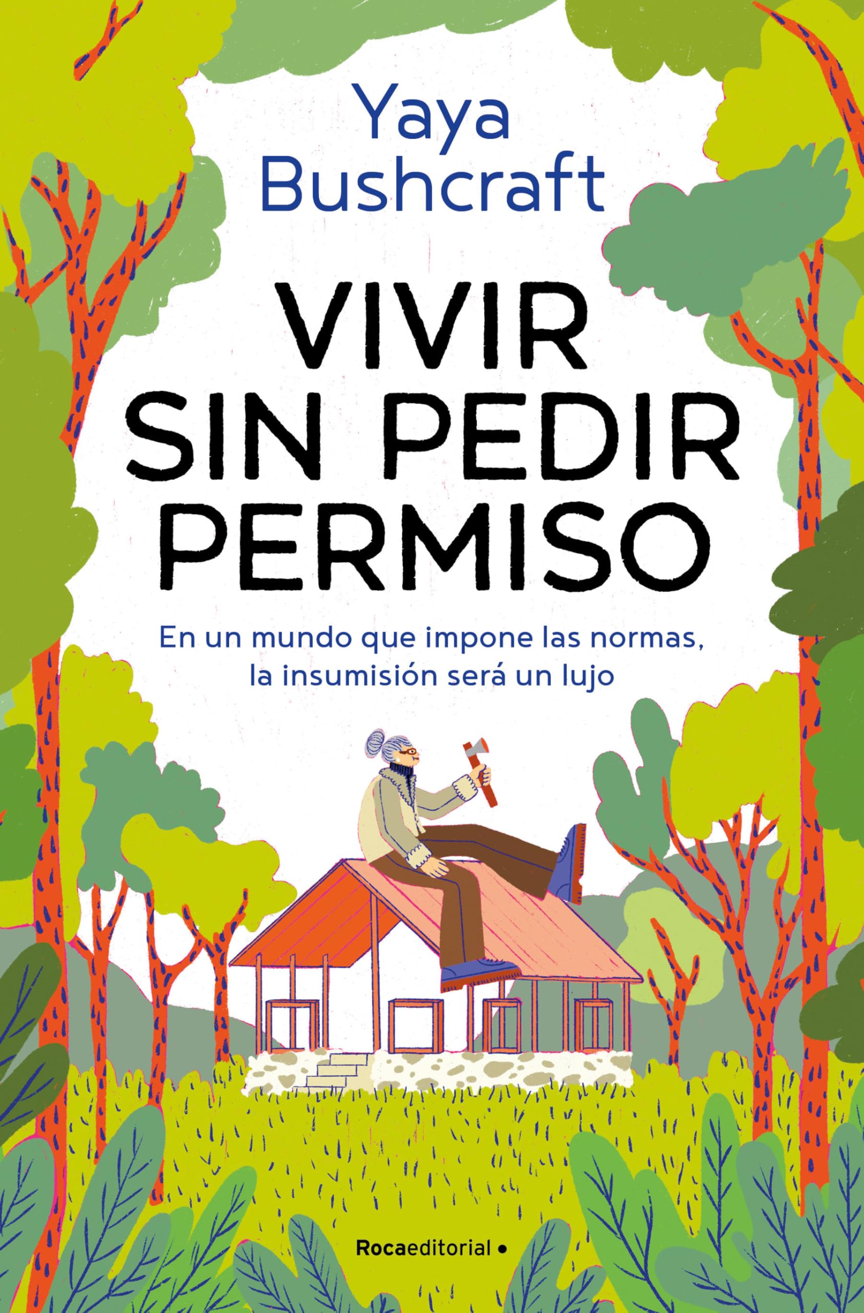 Vivir sin pedir permiso: En un mundo que impone las normas, la insumisión será un lujo (No ficción)