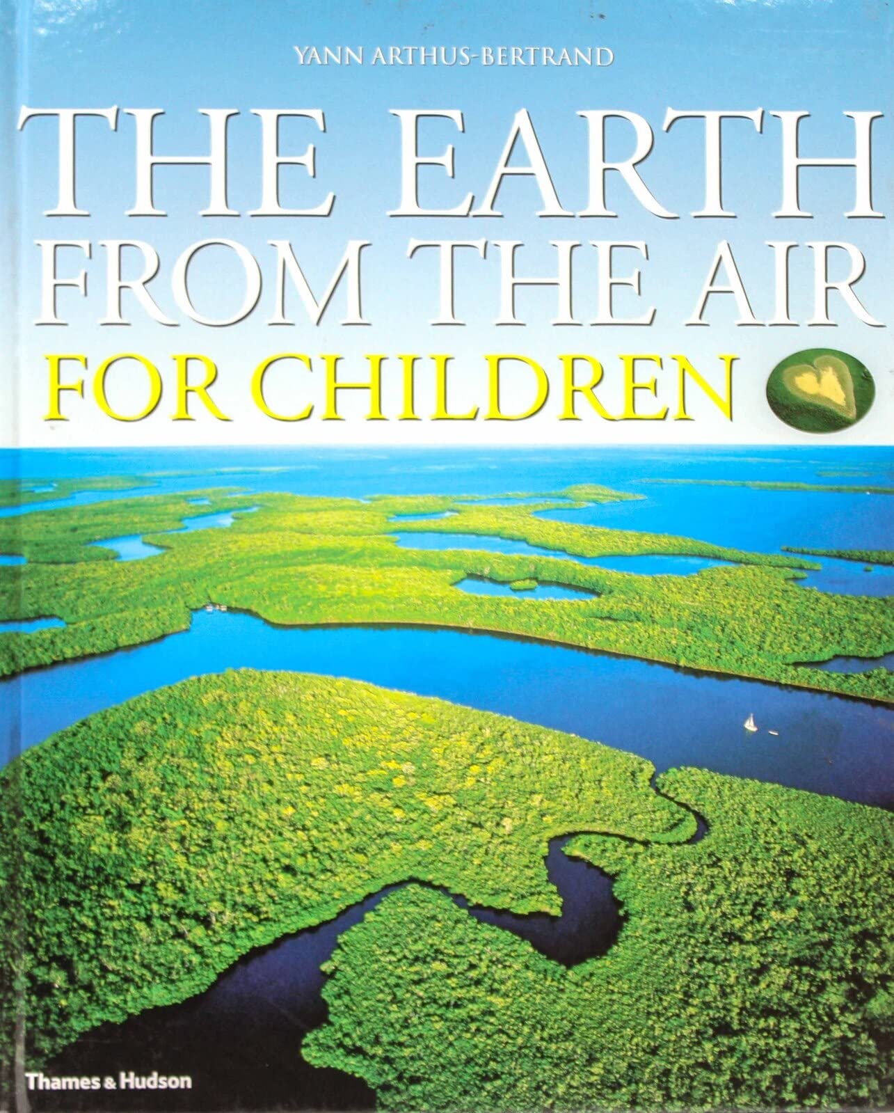 The Earth from the Air for Children: Yann ArthusBertrand