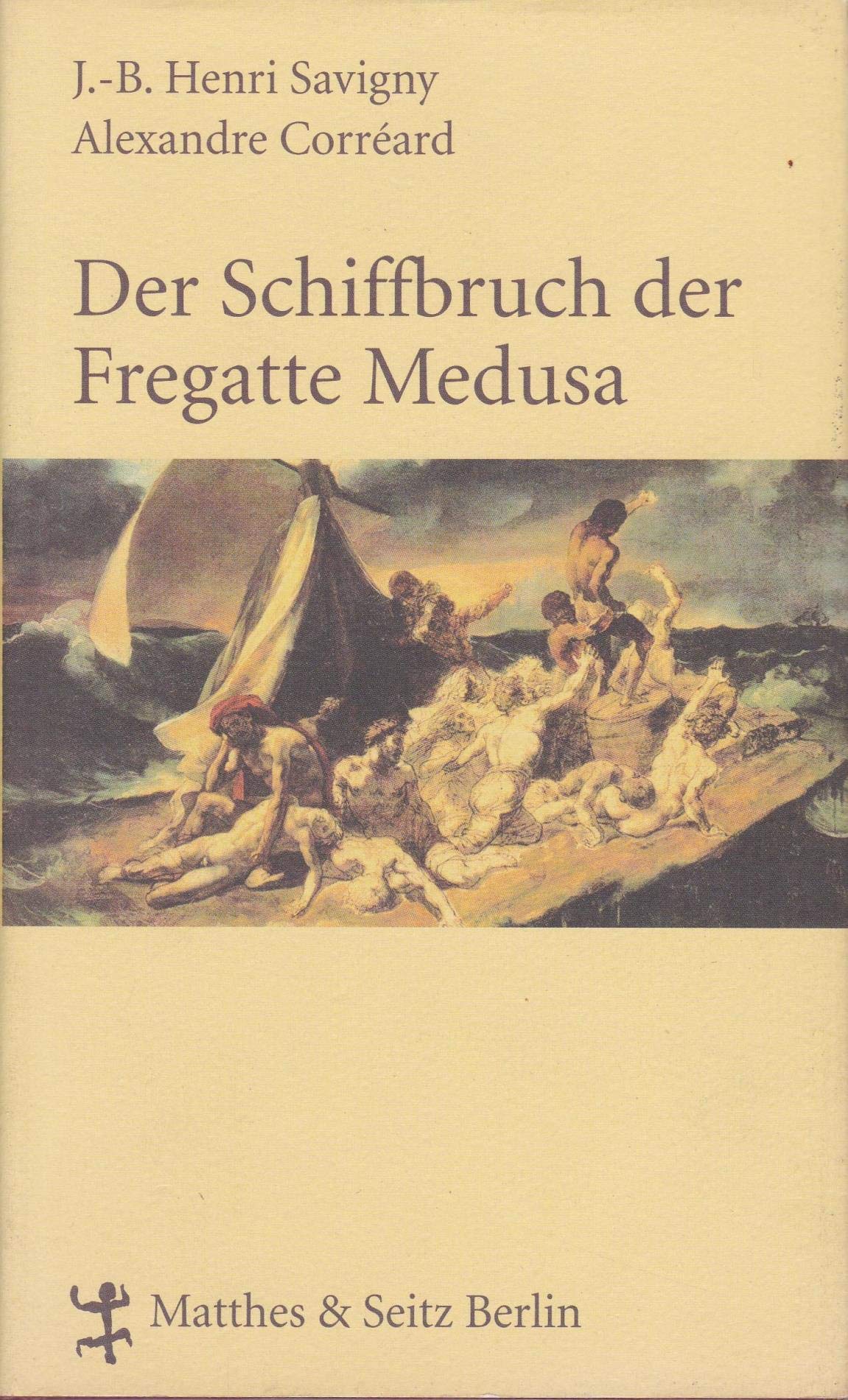Der Schiffbruch der Fregatte Medusa: Ein dokumentarischer Roman aus dem Jahr 1818 (Französische Bibliothek)
