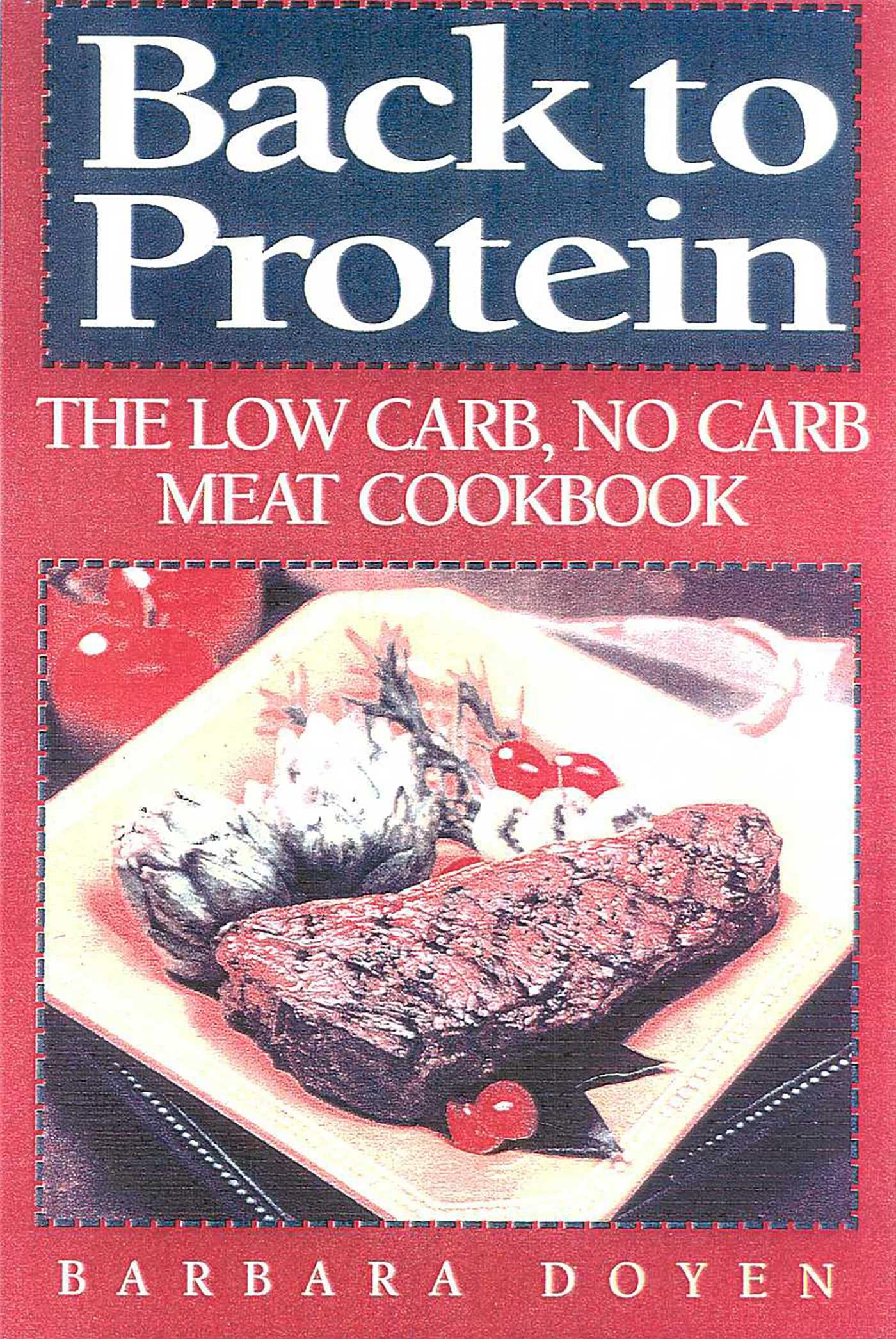 Buy Back to Protein: No-Carb/Low-Carb Cooking : The Most Complete Protein Cookbook Ever Published! More Than 450 Recipes! — BookShops.in