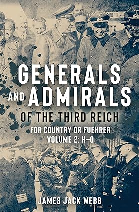 Generals and Admirals of the Third Reich: For Country or Fuehrer: Volume 2: H–O (Generals and Admirals of the Third Reich: for Country or Fuhrer, 2)-Wow! eBook