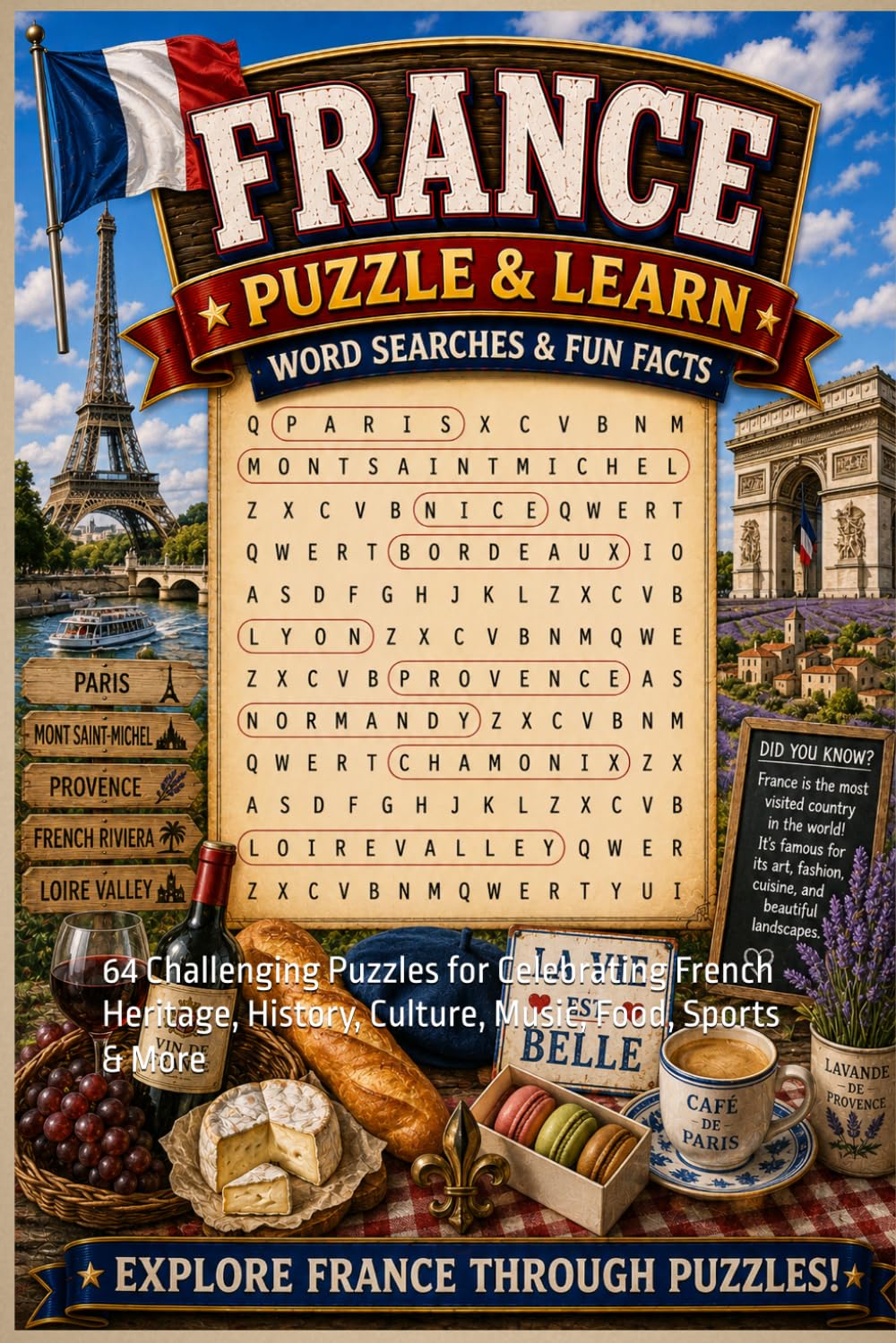 France Word Search Puzzle and Learn: 64 Challenging Puzzles for Celebrating French Heritage, History, Culture, Music, Food, Sports & More (Explore The World Word Search Series - Puzzle and Learn)