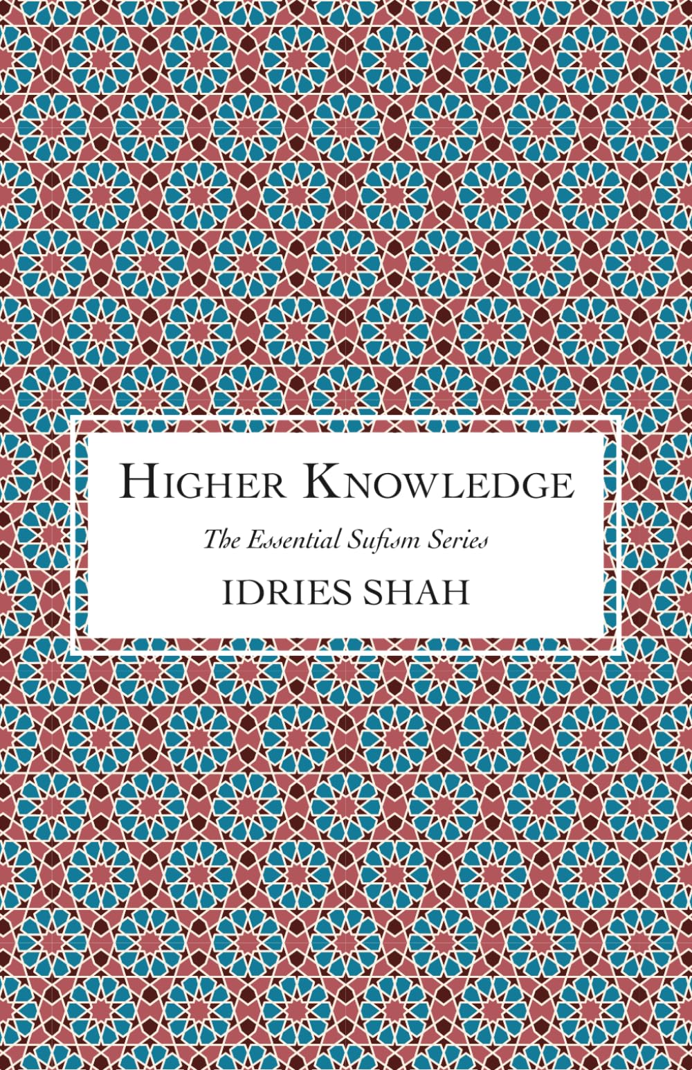 Higher Knowledge (The Essential Sufism Series)