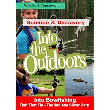 Into Bowfishing - Fish That Fly - The Indiana Silver Carp